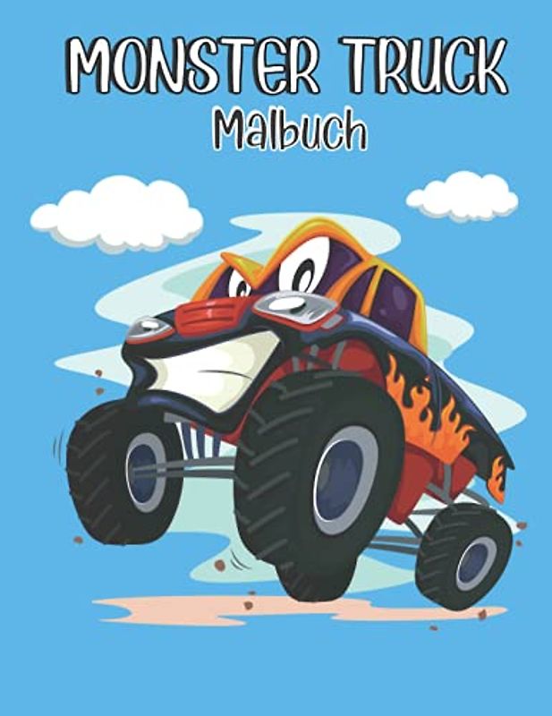 Monster Truck Malbuch: Die besten Monster Trucks Malvorlagen für Kinder (Jungen und Mädchen) | Lustige Malvorlagen für Kinder im Alter von 3-5 Jahren, 4-8 Jahren