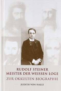 Rudolf Steiner – Meister der weißen Loge