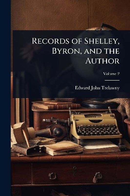 Records of Shelley, Byron, and the Author