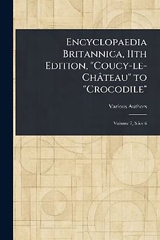 Encyclopaedia Britannica, 11th Edition, "Coucy-le-Château" to "Crocodile"