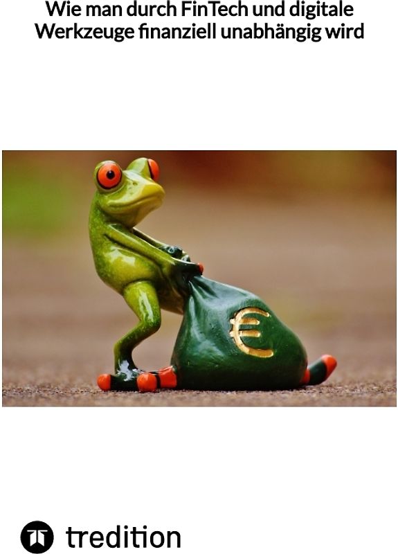 Wie man durch FinTech und digitale Werkzeuge finanziell unabhängig wird