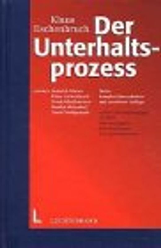 Der Unterhaltsprozess. Eine praxisbezogene Darstellung der materiellen und prozessualenProbleme des Unterhaltsrechts