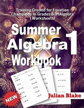 Summer Math Algebra 1 Workbook: Training Ground for Equation Champions in Grades 8-9 (Algebra 1 Worksheets)