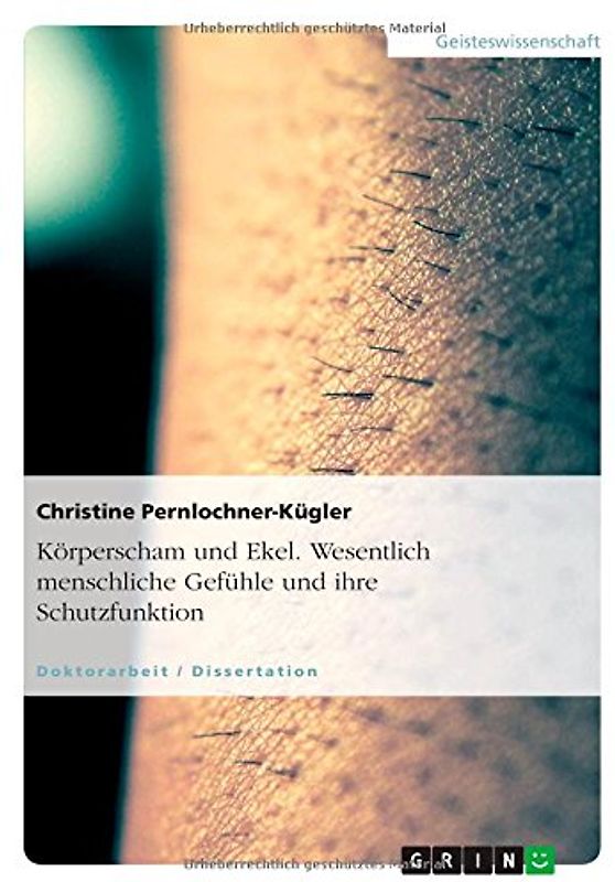 Körperscham und Ekel. Wesentlich menschliche Gefühle und ihre Schutzfunktion