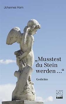 Musstest du Stein werden ...