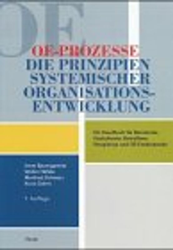 OE-Prozesse. Die Prinzipien systematischer Organisationsentwicklung - Ein Handbuch für Beratende, Gestaltende, Betroffene, Neugierige und OE-Entdeckende