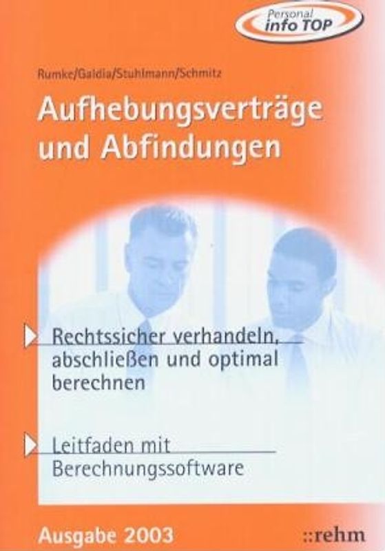 Aufhebungsverträge und Abfindungen. Rechtssicher verhandeln, abschliessen und optimal berechnen. Leitfaden mit Berechnungssoftware auf CD-ROM