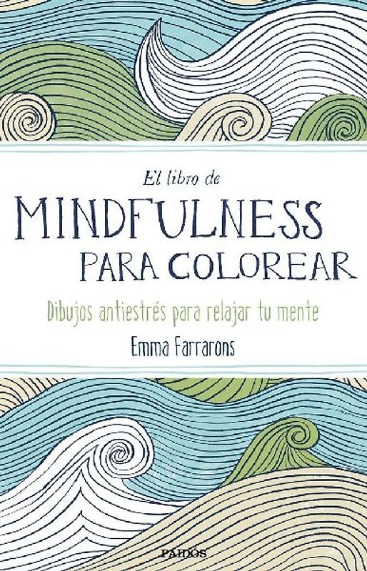 El libro de mindfulness para colorear : terapia antiestrés para gente muy ocupada