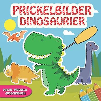 Prickelbilder Dinosaurier: 30 Dinos Bilder zum Ausmalen, Prickeln, Ausschneiden und Basteln - Prickelblock für Jungen und Mädchen - Dinosaurier Bastelbuch für Kinder ab 3 Jahren