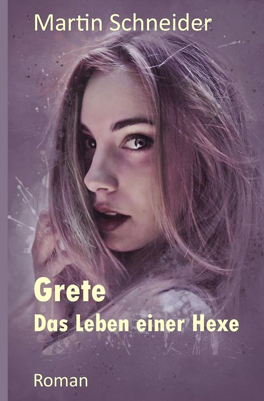 Gegenwartsmythologie aus Deutschland / Grete Das Leben einer Hexe