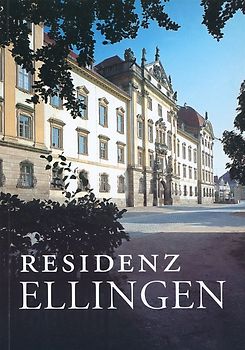 Residenz Ellingen. Amtlicher Führer