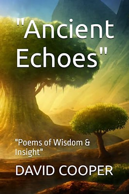 "Ancient Echoes": "Poems of Wisdom & Insight" (Wisdom Chronicles)