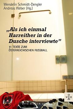 "Als ich einmal Harreither in der Dusche interviewte"