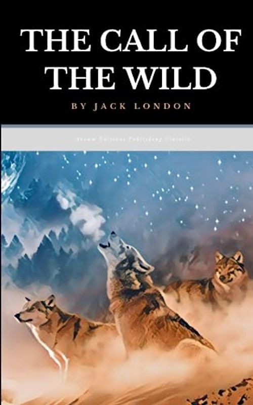 The Call of the Wild: The Original 1903 Adventure Classic (Annotated)