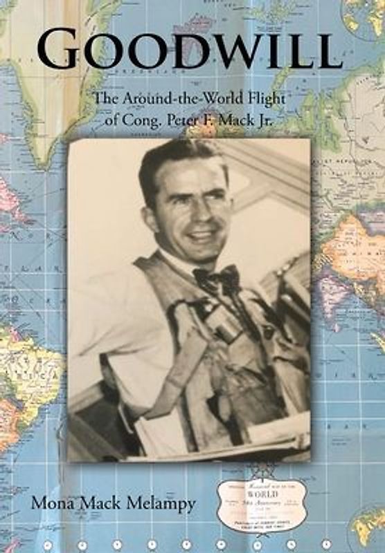 Goodwill: The Around-the-World Flight of Cong. Peter F. Mack Jr.