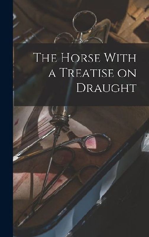 The Horse With a Treatise on Draught