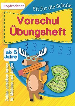 Vorschul Übungsheft: Zahlen schreiben lernen für Mädchen und Jungen ab 5 Jahren