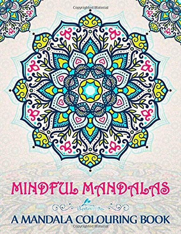 Mindful Mandalas: A Mandala Colouring Book