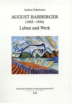 August Babberger (1885-1936) - Leben und Werk