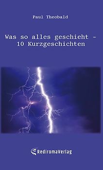 Was so alles geschieht - 10 Kurzgeschichten
