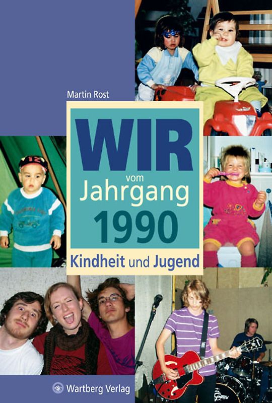 Wir vom Jahrgang 1990 - Kindheit und Jugend