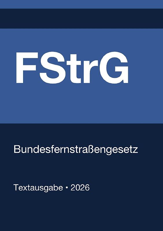 FStrG - Bundesfernstraßengesetz (Deutschland) 2026