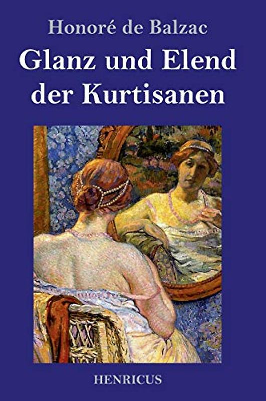 Glanz und Elend der Kurtisanen: Roman