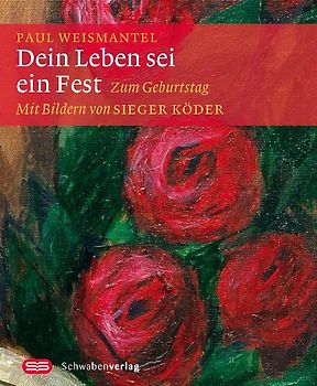 Dein Leben sei ein Fest. Zum Geburtstag