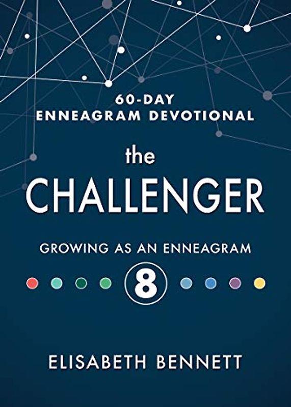 The Challenger: Growing As an Enneagram 8 (60-Day Enneagram Devotional)