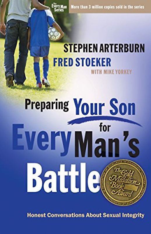 Preparing Your Son for Every Man's Battle: Honest Conversations About Sexual Integrity (The Every Man Series)