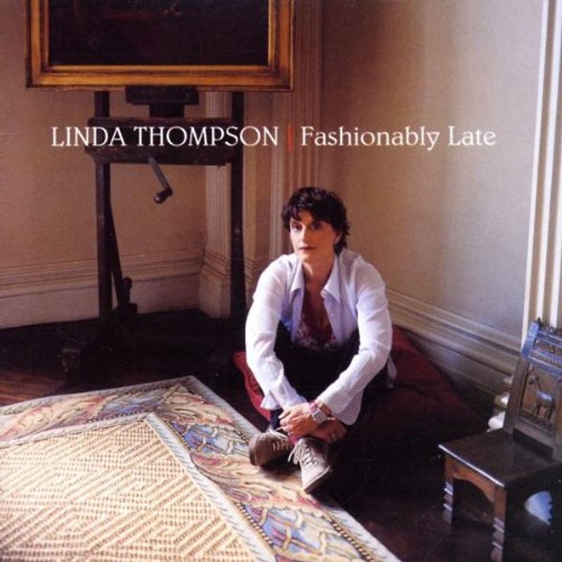 Linda Thompson - Fashionably Late
