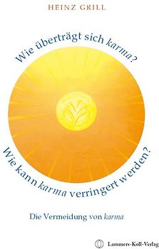Wie überträgt sich karma? Wie kann karma verringert werden? Die Vermeidung von karma