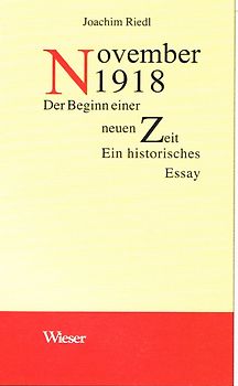 November 1918. Der Beginn einer neuen Zeit. Ein historisches Essay