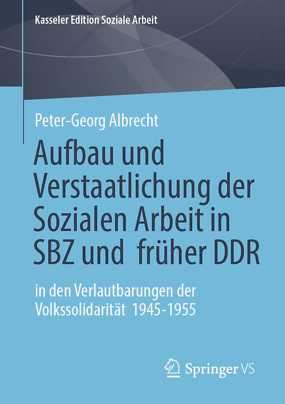 Aufbau und Verstaatlichung der Sozialen Arbeit in SBZ und früher DDR