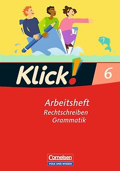 Klick! Deutsch / 6. Schuljahr - Rechtschreiben und Grammatik