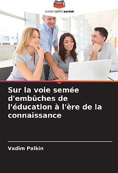 Sur la voie semée d'embûches de l'éducation à l'ère de la connaissance