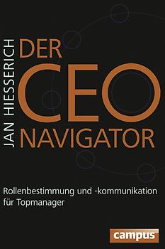Der CEO-Navigator. Rollenbestimmung und -kommunikation für Topmanager