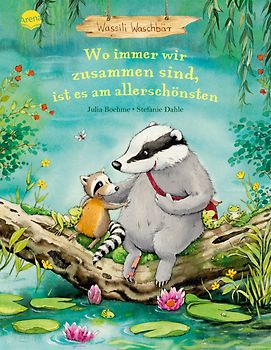 Wassili Waschbär (3). Wo immer wir zusammen sind, ist es am allerschönsten