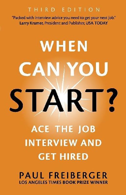 When Can You Start? Ace the Job Interview and Get Hired, Third Edition