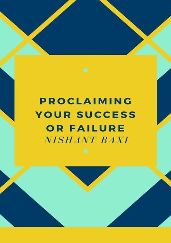 Proclaiming Your Success Or Failure