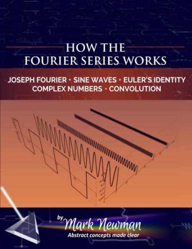 How the Fourier Series Works (The Fourier Transform, Band 1)