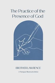 The Practice of the Presence of God (Annotated with Chapter-by-Chapter Reflection Questions)