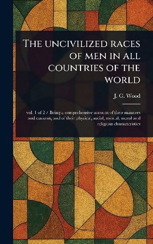 The Uncivilized Races of Men in All Countries of the World