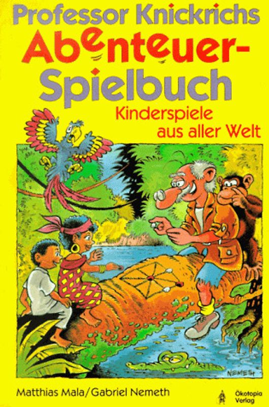 Professor Knickrich's Abenteuer-Spielbuch. Kinderspiele aus aller Welt