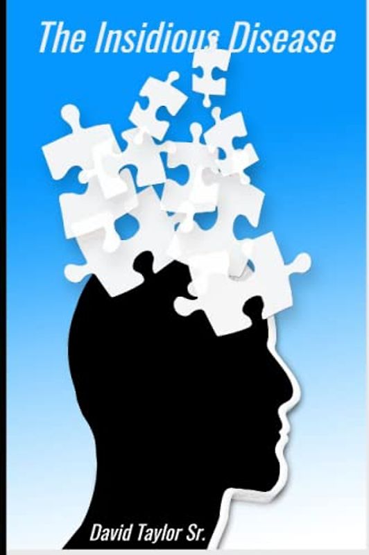 The Insidious Disease: Alzheimer's Disease and Dementia