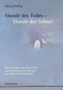 Stunde des Todes – Stunde der Geburt
