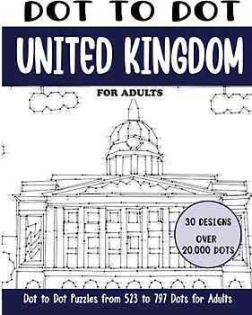 Dot to Dot United Kingdom for Adults: United Kingdom Connect the Dots Book for Adults (Over 20000 dots) (Dot to Dot Books for Adults)