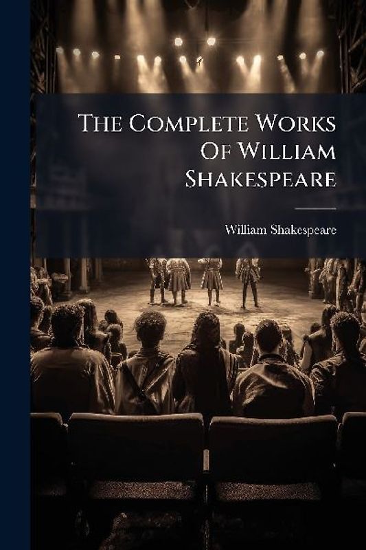 The Complete Works Of William Shakespeare