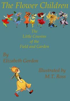 Flower Children (Illustrated): The Little Cousins of the Field and Garden