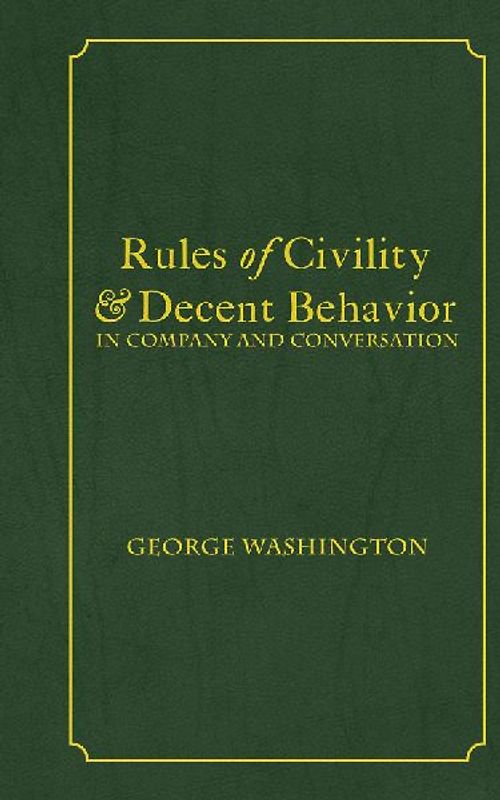Rules of Civility & Decent Behavior In Company and Conversation